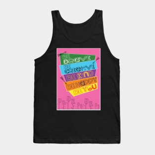 Be brave be creative be kind be thankful be happy be you Tank Top